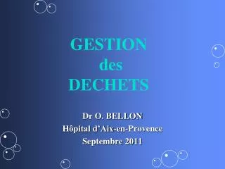 Dr O. BELLON Hôpital d’Aix-en-Provence Septembre 2011