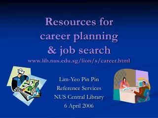 Resources for career planning &amp; job search lib.nus.sg/lion/s/career.html