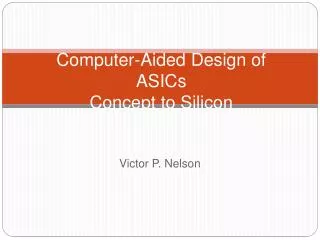 Computer-Aided Design of ASICs Concept to Silicon