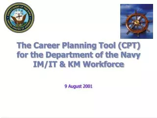 The Career Planning Tool (CPT) for the Department of the Navy IM/IT &amp; KM Workforce