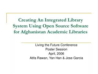 Creating An Integrated Library System Using Open Source Software for Afghanistan Academic Libraries