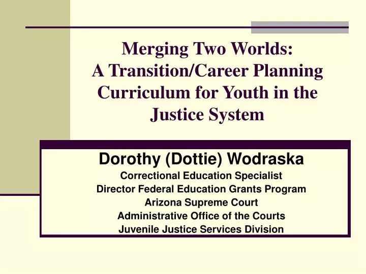 merging two worlds a transition career planning curriculum for youth in the justice system