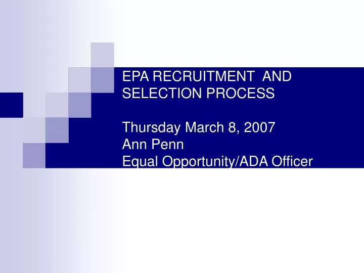 epa recruitment and selection process thursday march 8 2007 ann penn equal opportunity ada officer