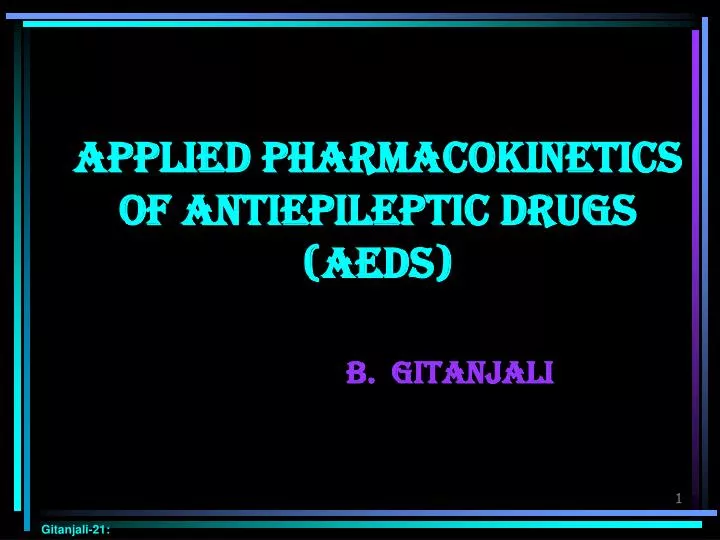 applied pharmacokinetics of antiepileptic drugs aeds b gitanjali