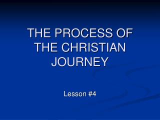 THE PROCESS OF THE CHRISTIAN JOURNEY