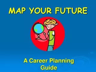 MAP YOUR FUTURE
