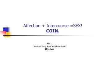 Affection + Intercourse =SEX! COIN.
