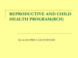 REPRODUCTIVE AND CHILD HEALTH PROGRAM(RCH )