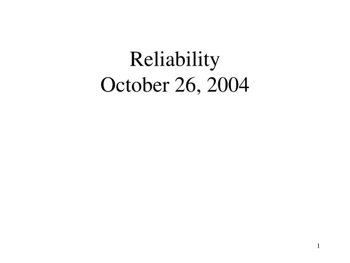 reliability october 26 2004