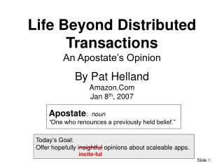 Life Beyond Distributed Transactions An Apostate’s Opinion