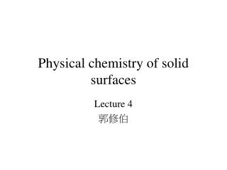 Physical chemistry of solid surfaces