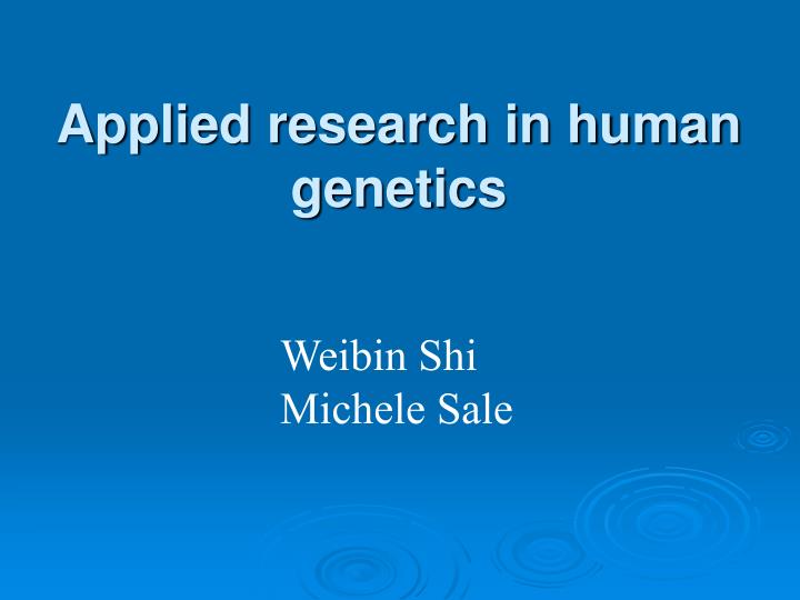 applied research in human genetics
