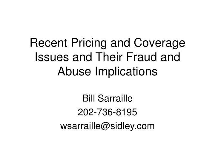recent pricing and coverage issues and their fraud and abuse implications