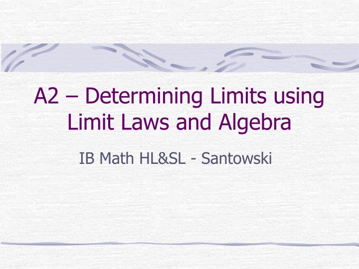 a2 determining limits using limit laws and algebra