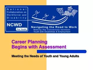 Career Planning Begins with Assessment Meeting the Needs of Youth and Young Adults
