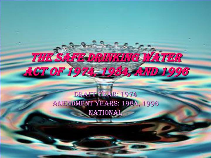 the safe drinking water act of 1974 1984 and 1996