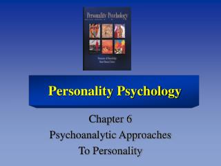 Chapter 6 Psychoanalytic Approaches To Personality