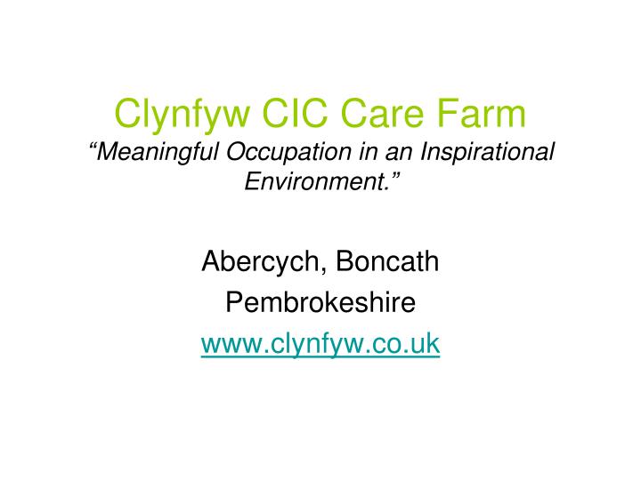 clynfyw cic care farm meaningful occupation in an inspirational environment