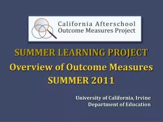 SUMMER LEARNING PROJECT Overview of Outcome Measures SUMMER 2011