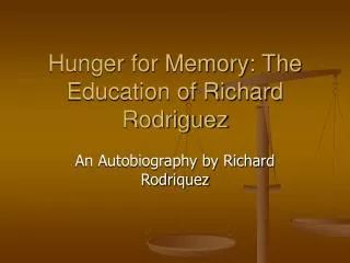 Hunger for Memory: The Education of Richard Rodriguez