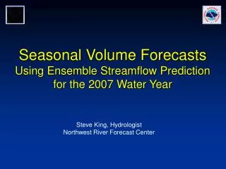 Seasonal Volume Forecasts Using Ensemble Streamflow Prediction for the 2007 Water Year