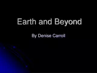 Earth and Beyond