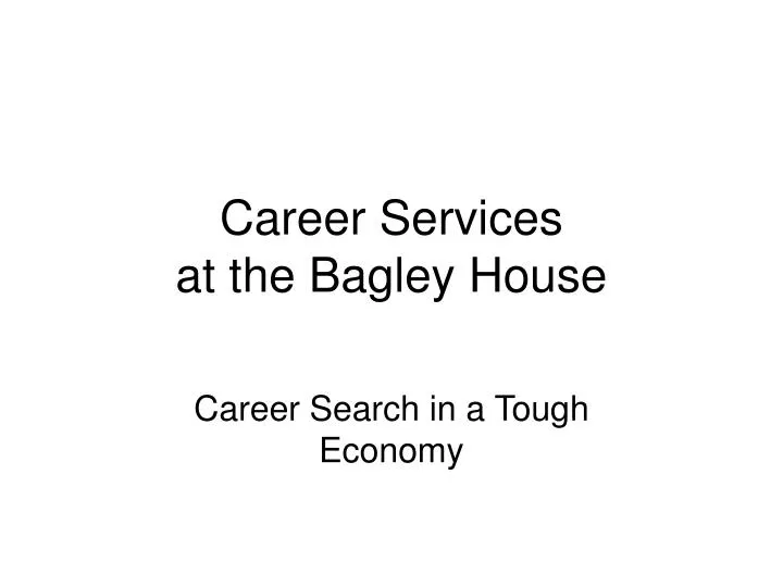 career services at the bagley house