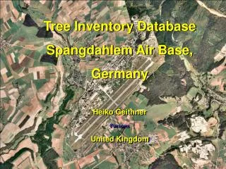 Tree Inventory Database Spangdahlem Air Base, Germany Heiko Geithner Parsons United Kingdom
