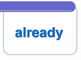 already