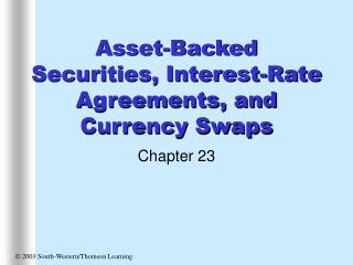 Asset-Backed Securities, Interest-Rate Agreements, and Currency Swaps