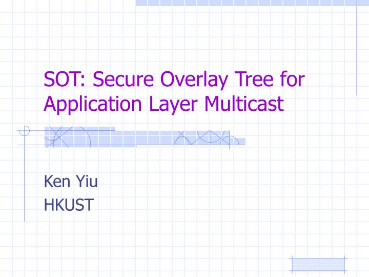 sot secure overlay tree for application layer multicast