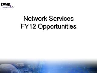 Network Services FY12 Opportunities