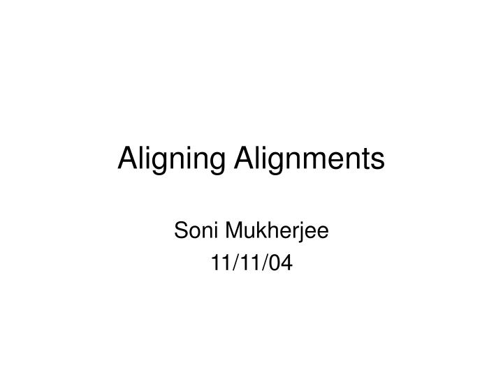 aligning alignments
