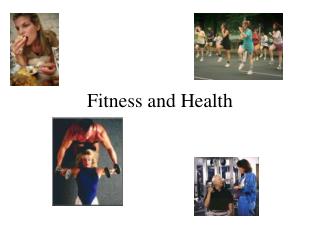 Fitness and Health