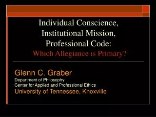 Individual Conscience, Institutional Mission, Professional Code: Which Allegiance is Primary?