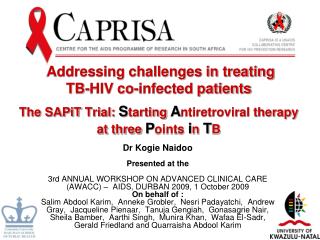 Addressing challenges in treating TB-HIV co-infected patients The SAPiT Trial: S tarting A ntiretroviral therapy at