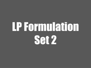 LP Formulation Set 2