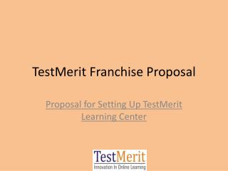 TestMerit Franchise Proposal