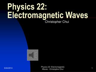 Physics 22: Electromagnetic Waves