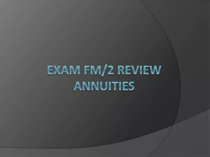 exam fm 2 review annuities