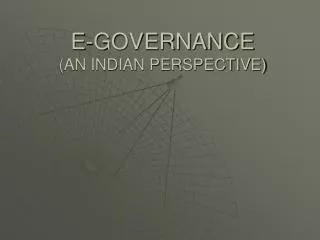 E-GOVERNANCE (AN INDIAN PERSPECTIVE)