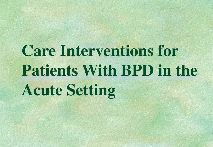 care interventions for patients with bpd in the acute setting
