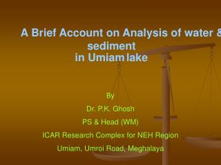 By Dr. P.K. Ghosh PS &amp; Head (WM) ICAR Research Complex for NEH Region Umiam, Umroi Road, Meghalaya