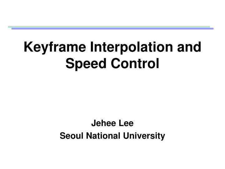 keyframe interpolation and speed control
