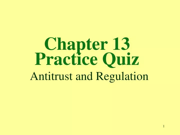 chapter 13 practice quiz antitrust and regulation