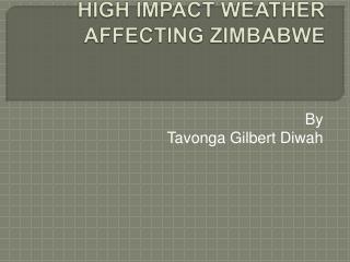 HIGH IMPACT WEATHER AFFECTING ZIMBABWE
