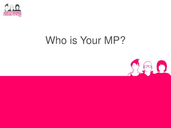 who is your mp