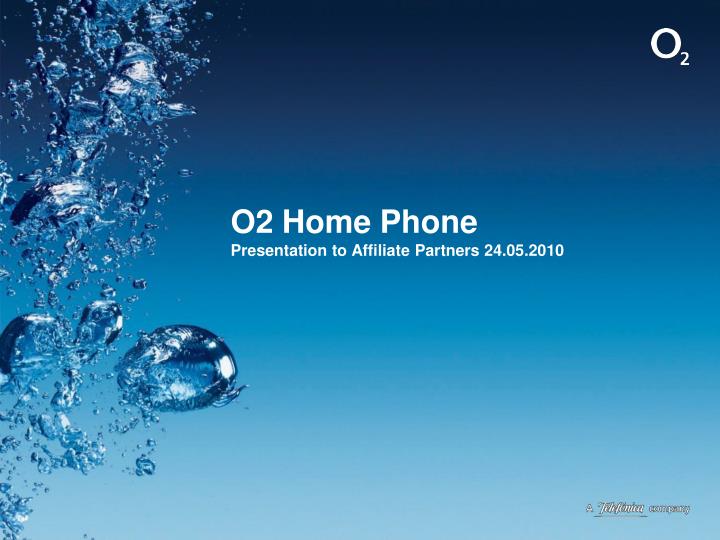 o2 home phone presentation to affiliate partners 24 05 2010