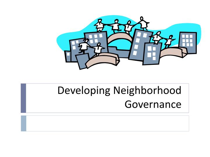 developing neighborhood governance