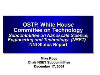 OSTP, White House Committee on Technology Subcommittee on Nanoscale Science, Engineering and Techno